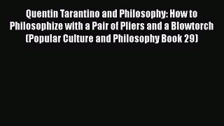 [Read book] Quentin Tarantino and Philosophy: How to Philosophize with a Pair of Pliers and