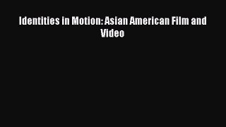 [Read book] Identities in Motion: Asian American Film and Video [PDF] Full Ebook
