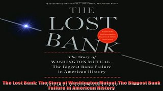 FREE PDF  The Lost Bank The Story of Washington MutualThe Biggest Bank Failure in American History  DOWNLOAD ONLINE