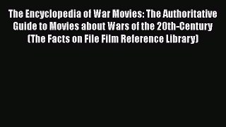 [Read book] The Encyclopedia of War Movies: The Authoritative Guide to Movies about Wars of