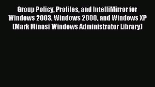 [Read PDF] Group Policy Profiles and IntelliMirror for Windows 2003 Windows 2000 and Windows