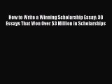 Book How to Write a Winning Scholarship Essay: 30 Essays That Won Over $3 Million in Scholarships