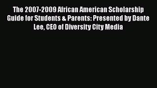 Book The 2007-2009 African American Scholarship Guide for Students & Parents: Presented by