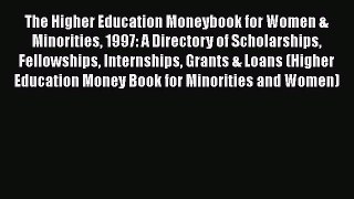 Download The Higher Education Moneybook for Women & Minorities 1997: A Directory of Scholarships