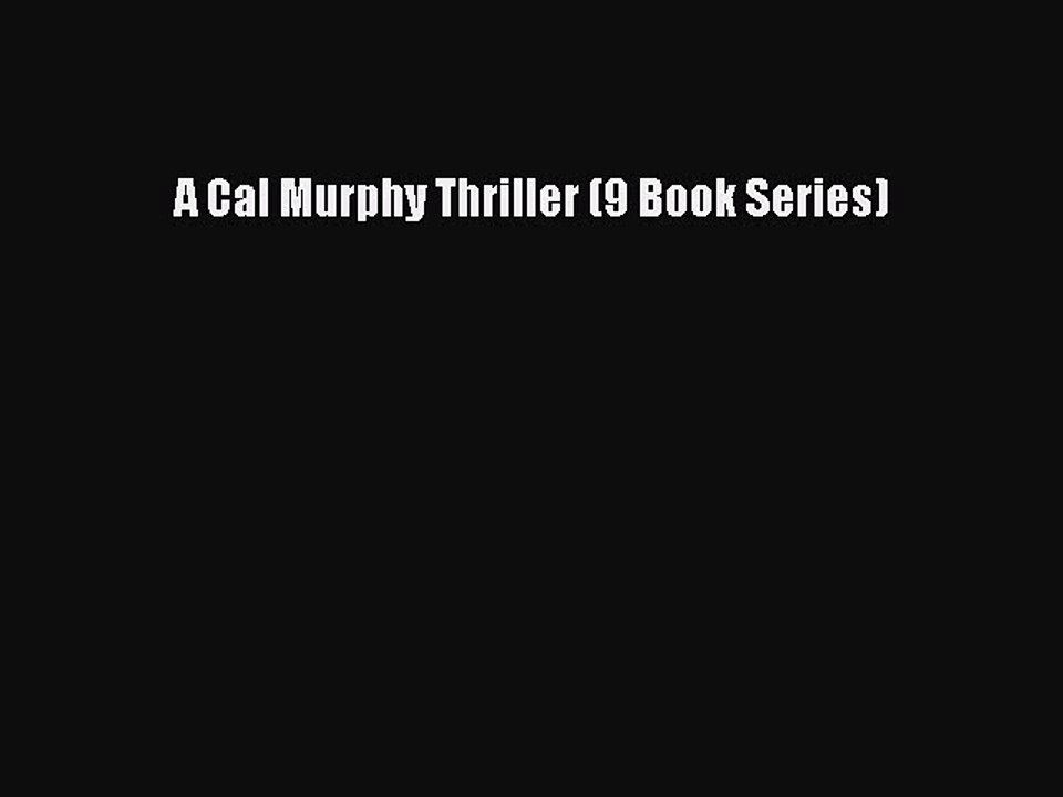Read A Cal Murphy Thriller (9 Book Series) Ebook Free