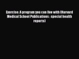Book Exercise: A program you can live with (Harvard Medical School Publications : special health