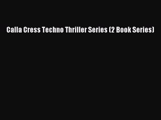 Read Calla Cress Techno Thriller Series (2 Book Series) PDF Online