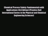 [Read Book] Chemical Process Safety: Fundamentals with Applications (3rd Edition) (Prentice