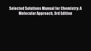 [Read Book] Selected Solutions Manual for Chemistry: A Molecular Approach 3rd Edition  Read