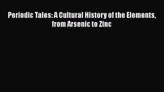 [Read Book] Periodic Tales: A Cultural History of the Elements from Arsenic to Zinc Free PDF