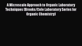 [Read Book] A Microscale Approach to Organic Laboratory Techniques (Brooks/Cole Laboratory