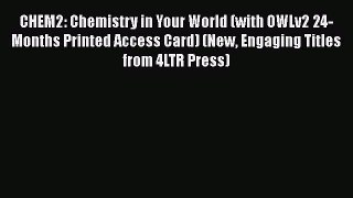 [Read Book] CHEM2: Chemistry in Your World (with OWLv2 24-Months Printed Access Card) (New