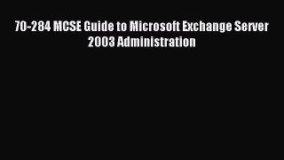 [Read PDF] 70-284 MCSE Guide to Microsoft Exchange Server 2003 Administration Download Free