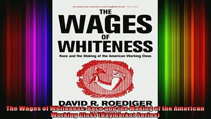FAVORIT BOOK   The Wages of Whiteness Race and the Making of the American Working Class Haymarket  FREE BOOOK ONLINE