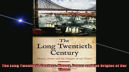 READ PDF DOWNLOAD   The Long Twentieth Century Money Power and the Origins of Our Times  DOWNLOAD ONLINE