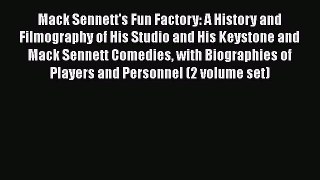 [Read book] Mack Sennett's Fun Factory: A History and Filmography of His Studio and His Keystone