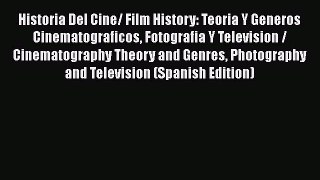 [Read book] Historia Del Cine/ Film History: Teoria Y Generos Cinematograficos Fotografia Y