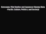 [Read book] Kurosawa: Film Studies and Japanese Cinema (Asia-Pacific: Culture Politics and