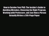 Download How to Survive Your PhD: The Insider's Guide to Avoiding Mistakes Choosing the Right