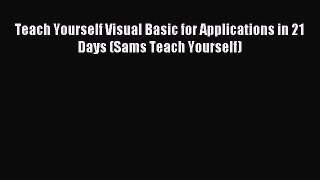 [Read PDF] Teach Yourself Visual Basic for Applications in 21 Days (Sams Teach Yourself) Download