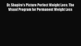 [PDF] Dr. Shapiro's Picture Perfect Weight Loss: The Visual Program for Permanent Weight Loss