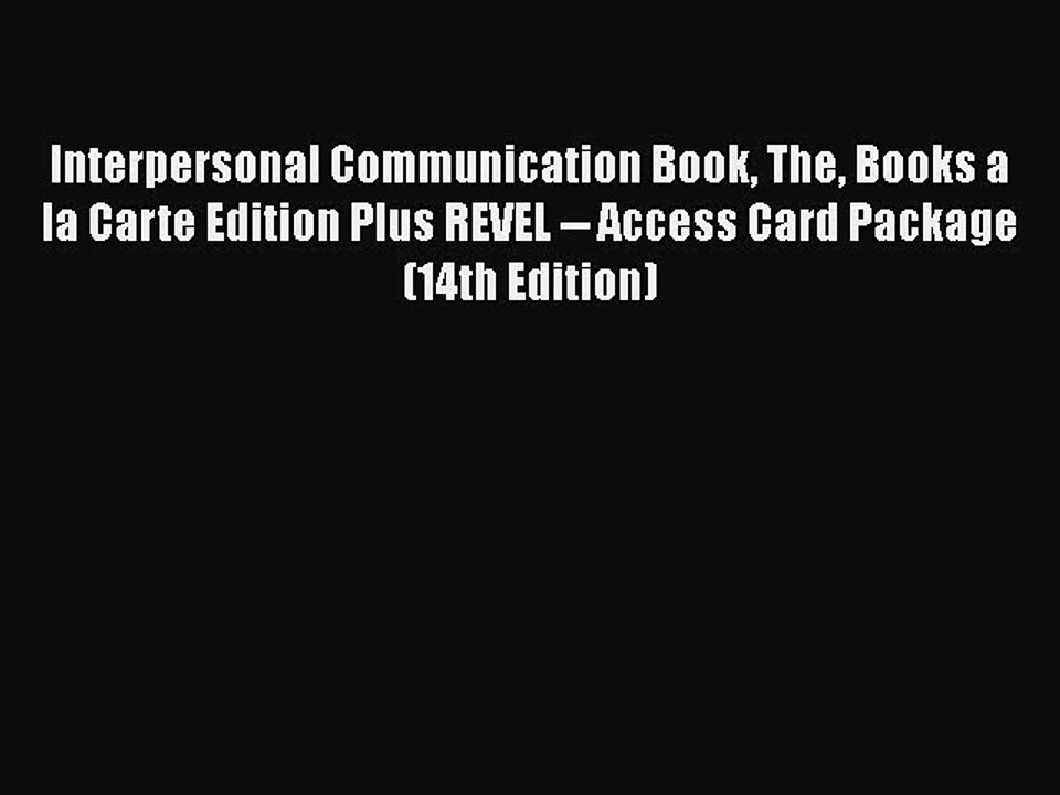 [Read book] Interpersonal Communication Book The Books a la Carte Edition Plus REVEL -- Access