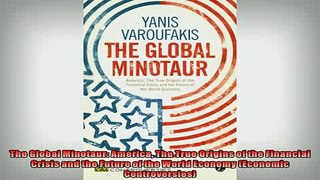 FREE DOWNLOAD  The Global Minotaur America The True Origins of the Financial Crisis and the Future of  DOWNLOAD ONLINE