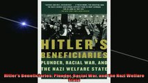 FREE PDF  Hitlers Beneficiaries Plunder Racial War and the Nazi Welfare State  FREE BOOOK ONLINE