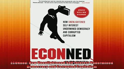 Free PDF Downlaod  ECONned How Unenlightened Self Interest Undermined Democracy and Corrupted Capitalism  FREE BOOOK ONLINE
