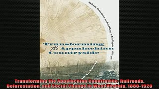 READ book  Transforming the Appalachian Countryside Railroads Deforestation and Social Change in READ ONLINE