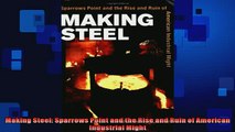READ book  Making Steel Sparrows Point and the Rise and Ruin of American Industrial Might  FREE BOOOK ONLINE