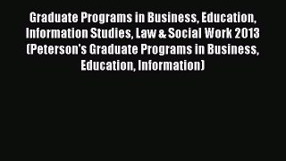 Book Graduate Programs in Business Education Information Studies Law & Social Work 2013 (Peterson's