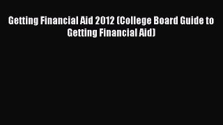 Book Getting Financial Aid 2012 (College Board Guide to Getting Financial Aid) Full Ebook