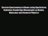 [Read Book] Electron Spectrometry of Atoms using Synchrotron Radiation (Cambridge Monographs