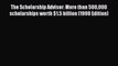 Book The Scholarship Advisor: More than 500000 scholarships worth $1.5 billion (1998 Edition)