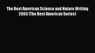 [Read Book] The Best American Science and Nature Writing 2003 (The Best American Series)  Read