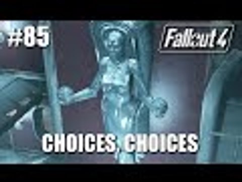 Fallout 4: Walkthrough Part 85 - Choices Choices