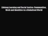 [PDF] Lifelong Learning and Social Justice: Communities Work and Identities in a Globalised