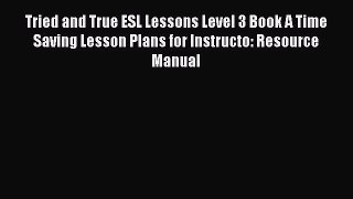[PDF] Tried and True ESL Lessons Level 3 Book A Time Saving Lesson Plans for Instructo: Resource