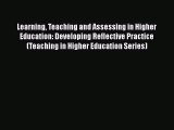 [PDF] Learning Teaching and Assessing in Higher Education: Developing Reflective Practice (Teaching