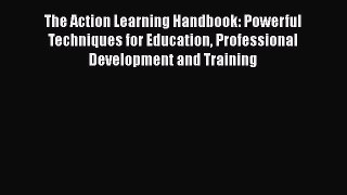 [PDF] The Action Learning Handbook: Powerful Techniques for Education Professional Development