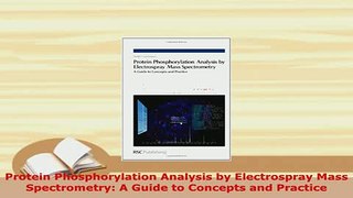 PDF  Protein Phosphorylation Analysis by Electrospray Mass Spectrometry A Guide to Concepts Download Full Ebook