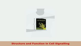 Download  Structure and Function in Cell Signalling Read Online
