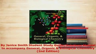 Download  By Janice Smith Student Study GuideSolutions Manual to accompany General Organic  Read Online