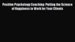 Read Positive Psychology Coaching: Putting the Science of Happiness to Work for Your Clients