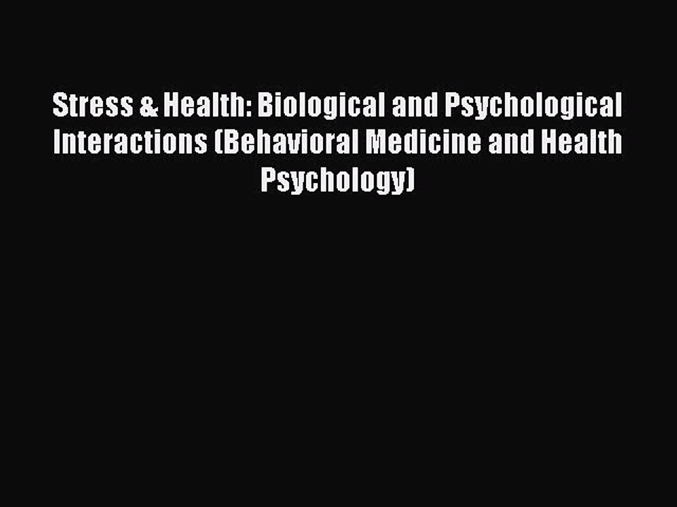Read Stress & Health: Biological and Psychological Interactions (Behavioral Medicine and Health