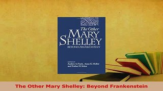 PDF  The Other Mary Shelley Beyond Frankenstein Read Online