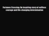 Download Fortunes Crossing: An inspiring story of selfless courage and life-changing determination