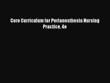 Download Core Curriculum for Perianesthesia Nursing Practice 4e  Read Online