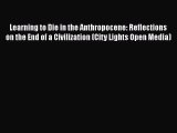 [Read Book] Learning to Die in the Anthropocene: Reflections on the End of a Civilization (City